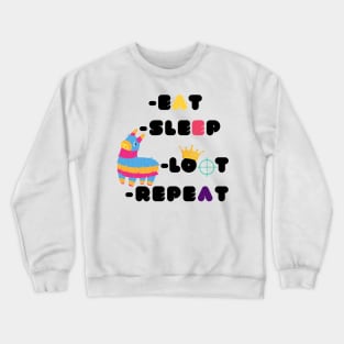 Eat sleep LOOT repeat Crewneck Sweatshirt